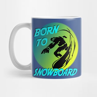 Winter Sports Snowboarder Born To Snowboard Mug